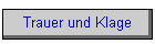Trauer und Klage