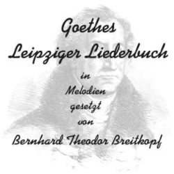 Goethes Leipziger Liederbuch CD