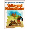 Das große Buch der schönsten Volks-und Heimatlieder Das große Buch der schönsten Volks-und Heimatlieder