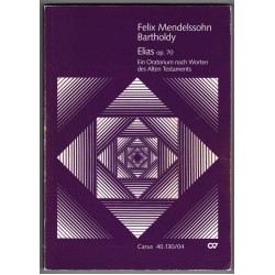 Elias, op. 70, Ein Oratorium nach Worten des Alten Testaments Elias, op. 70, Ein Oratorium nach Worten des Alten Testaments